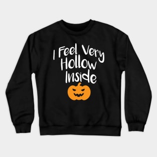 I Feel Very Hollow Inside Crewneck Sweatshirt